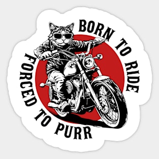 Born To Ride, Forced To Purr Sticker